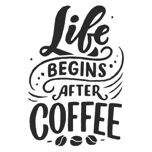 Life begins after coffee